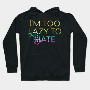 I'm too lazy to hate Hoodie